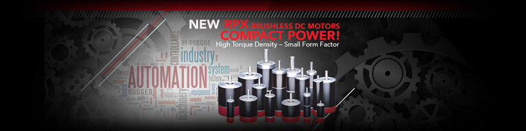 New RPX Brushless DC Motors; Compact Power! High Torque Density - Small Form Factor